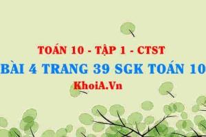 Bài 4 trang 39 SGK Toán 10 tập 1 Chân trời sáng tạo